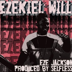 "Ezekiel Will" produced by SELFESS