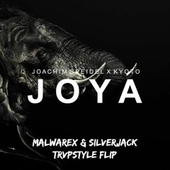 Joachim Speidel & KYOTO - Joya (Malwarex & SILVERJACK TrvpStyle Flip)