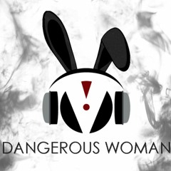 Dangerous Woman - #TVCInterns