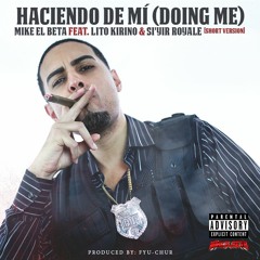 Mike El Beta - Haciendo de Mí (Doing Me) [feat. Lito Kirino, Si'Yir Royale]