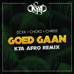 Zickk X Chokz & Chriss - Goed Gaan (Kya Afro Remix)