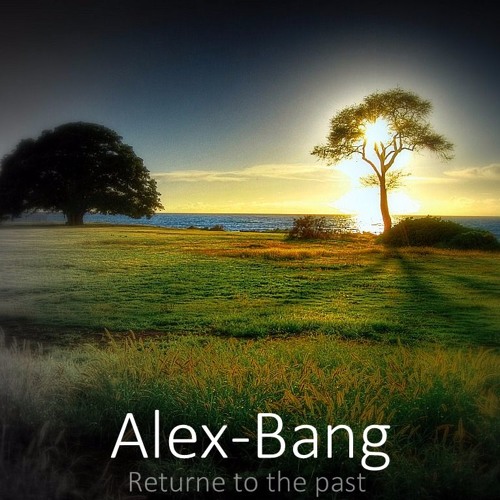 Alex - Bang - Return To The Past