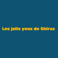 Les jolis yeux de Shiraz