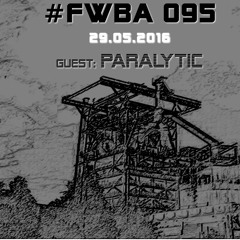 #FWBA 095 with Paralytic - on Fnoob Techno Radio