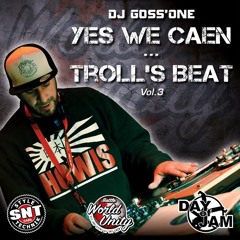 Dj Goss'One - Yes We Caen ... Troll's Beat Vol.3