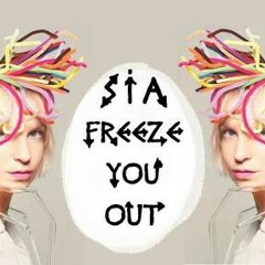 Sia - Freeze You Out