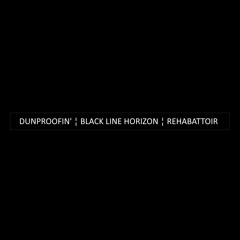 Dunproofin' ¦ Black Line Horizon ¦ Regret