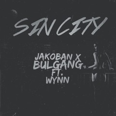 Jakoban X Bulgang - Sin City (ft. Wynn)