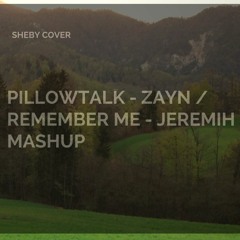 Pillowtalk - Zayn / Remember Me - Jeremih (Sheby Mash-Up Cover)FOLLOW ME & DOWNLOAD 4 FREE :)