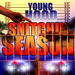 SNITCHIN SEASON by. Young Hood