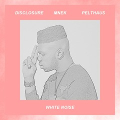 White Noise - Pelthaus X MNEK X Disclosure [FREE DOWNLOAD]