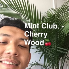 Mint Club. - Cherry Wood