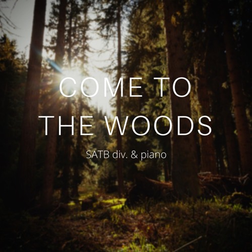 Come To The Woods (SATB & piano, Georgia State)