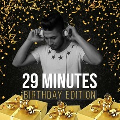 29 Minutes - Birthday Edition