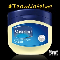 #TeamVaseline Diss