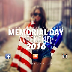 DJ FRESH BEAT PRESENTS- MEMORIAL DAY WEEKEND 2016