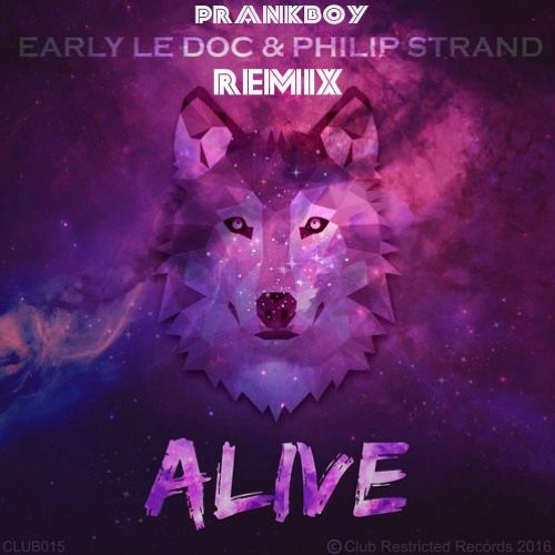 Early Le Doc, Philip Strand - Alive(PrankBoy Remix)