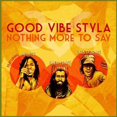 Good Vibe Styla feat. Kazam Davis, Exile Di Brave and Infinite - Nothing More To Say