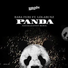 Panda (Tantalization Remix)ft. Baba Femi
