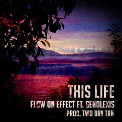 This Life ft. Genolexis - Prod. Two Day Tan