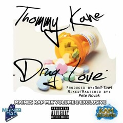 Thommy Kane - "Drug Love"[Prod. by Self-Tawt][Mixed/Mastered by: Pete Novak]