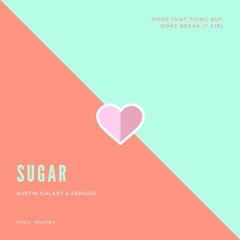 Austin Galaxy & Famous-Sugar (Prod. Mantra)