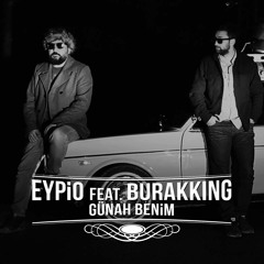 Eypio & Burak King - Günah Benim [ 3 Adım Müzik © 2016 ]