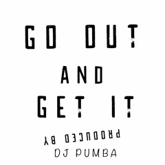 YeyoTheGod - Go Out & Get It Ft Woke Mario (Prod.by PumbaAreYouNutz)