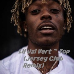 Lil Uzi Vert Top (Jersey Club Remix) ~ @TheReal_DJDream