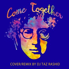 Come Together (cover) - DJ Taz Rashid