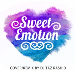 Sweet Emotion (cover) - DJ Taz Rashid
