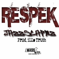 Jazzscapez - Respek (Prod. ILLa Truth.)