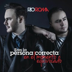 Río Roma - Eres La Persona Correcta En El Momento Equivocado [DJ Bryan C Flow]