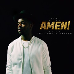 IZZE AMEN(Church Anthem) - Snippet (Full On ITUNES)