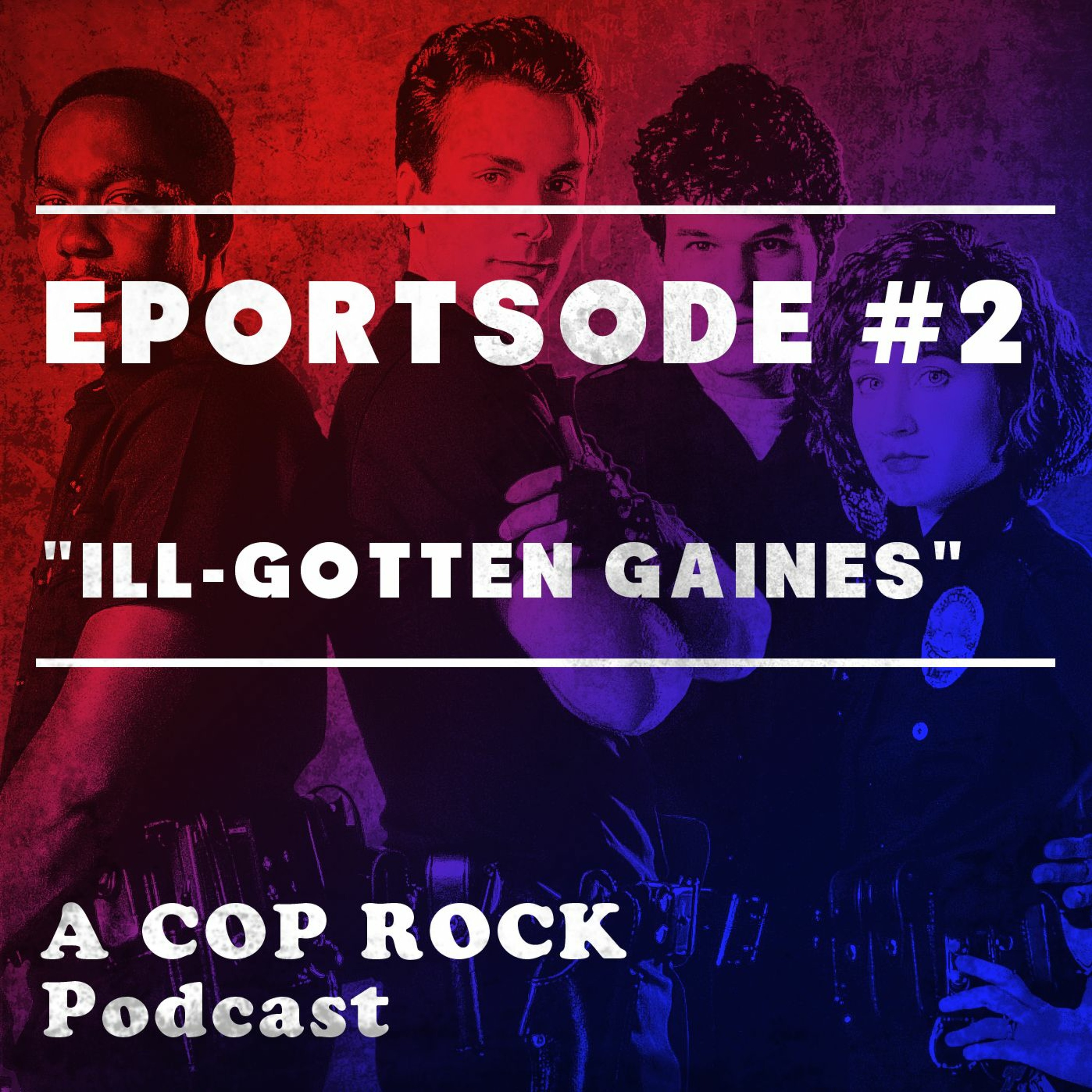 Cop Rock Episode 2: "Ill Gotten Gaines"