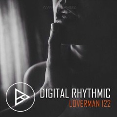 Digital Rhythmic - Loverman_122 (KissFM 2.0 Radio Show)