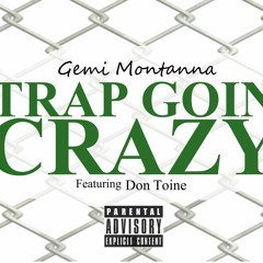 Gemi Montanna - Trap Goin Crazy [feat. Don Toine] (2016)