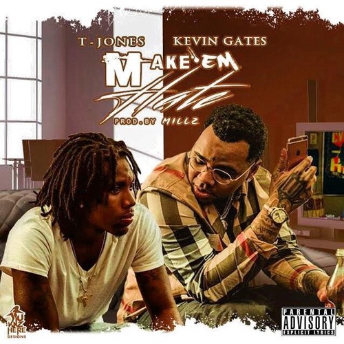 T-Jones - Make them hate Feat.Kevin Gates