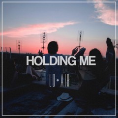 Lo Air - Holding Me