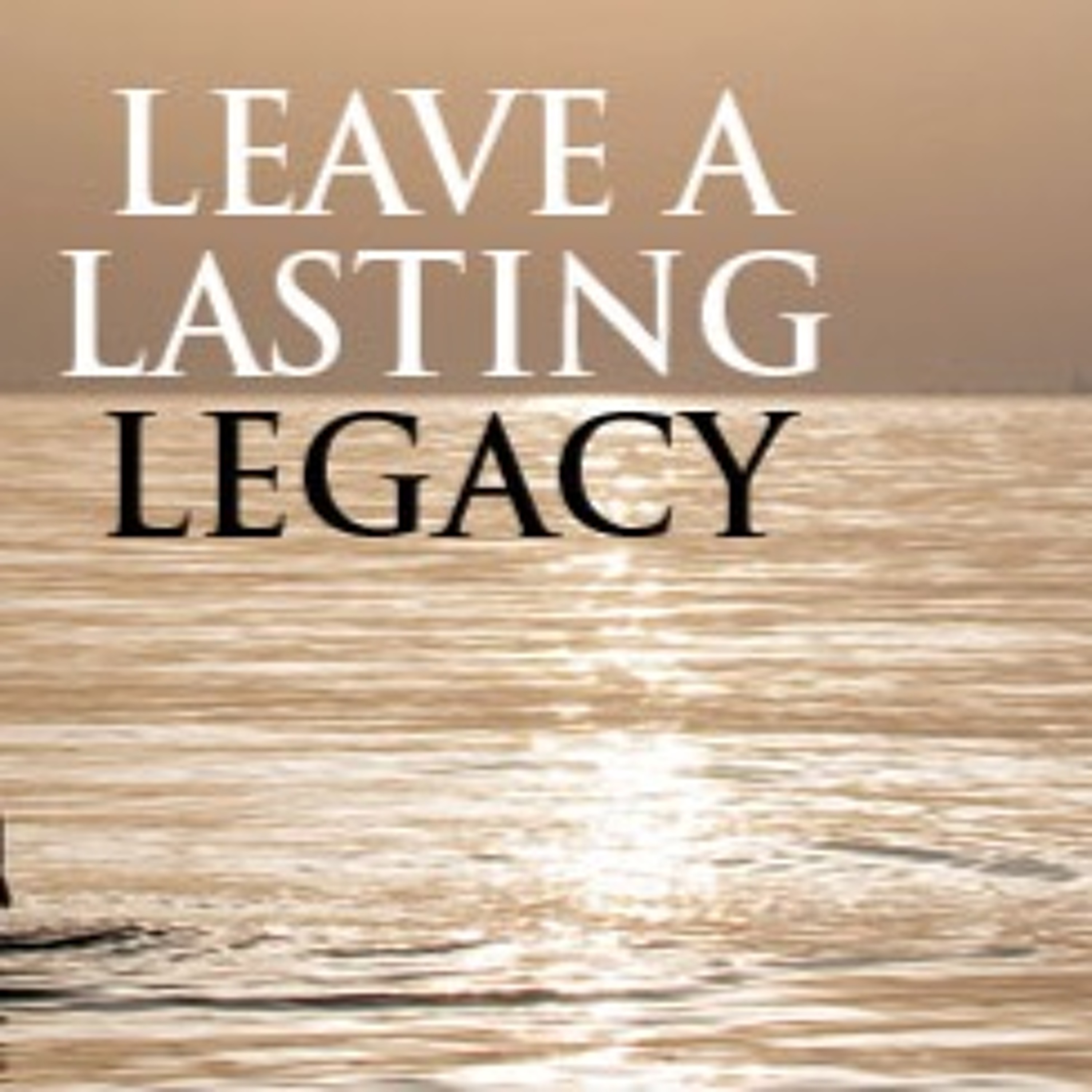 5 - 29 - 16  Wise Choices Leaving a Lasting Legacy episode artwork
