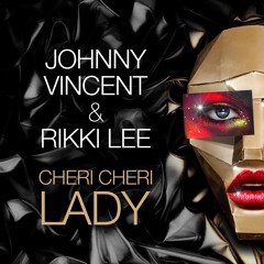 Johnny Vincent & Rikki Lee - Cheri Cheri Lady (Radio Edit)