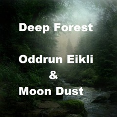 Deep Forest - Oddrun Eikli & Moon Dust