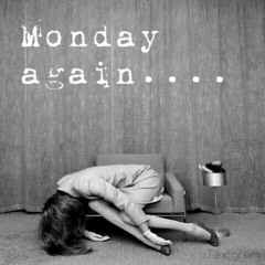 Monday Again...
