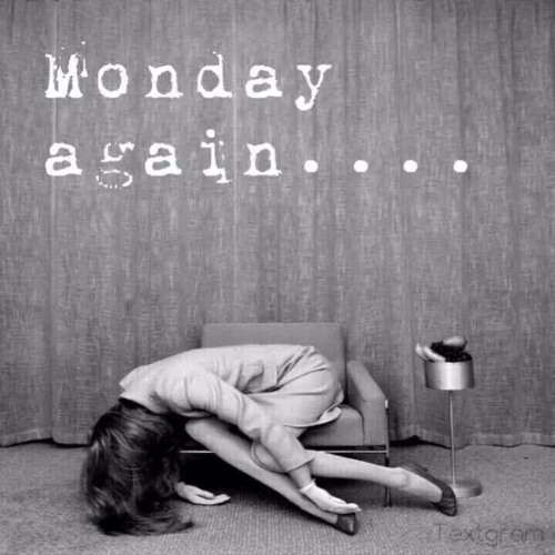 Monday Again...
