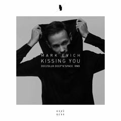 Mark Evich - Kissing You (DEEZDLUX Deep'N'Space Mix) | FREE DOWNLOAD