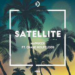 Manuccii Ft. Chase Holfelder - Satellite (Radio Edit)(Out Now)