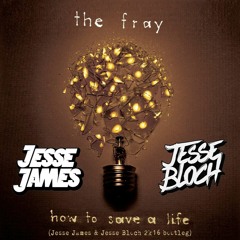 The Fray - How To Save A Life (Jesse James & Jesse Bloch 2K16 Bootleg)
