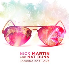Nick Martin & Nat Dunn - Looking For Love | OUT NOW