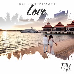 Raph The Message - Love