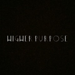 HIGHER PURPOSE (Prod. by Melo-Zed)